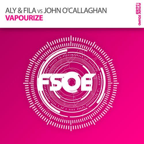 Aly & Fila vs John O’Callaghan – Vapourize