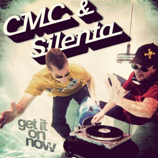 CMC & Silenta – Get It On Now