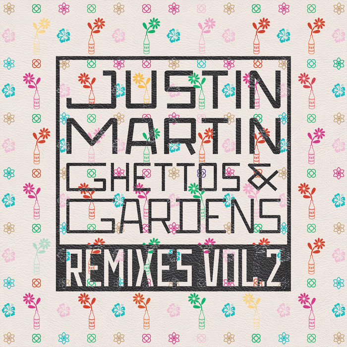 Justin Martin – Ghettos & Gardens Remixes Vol. 2