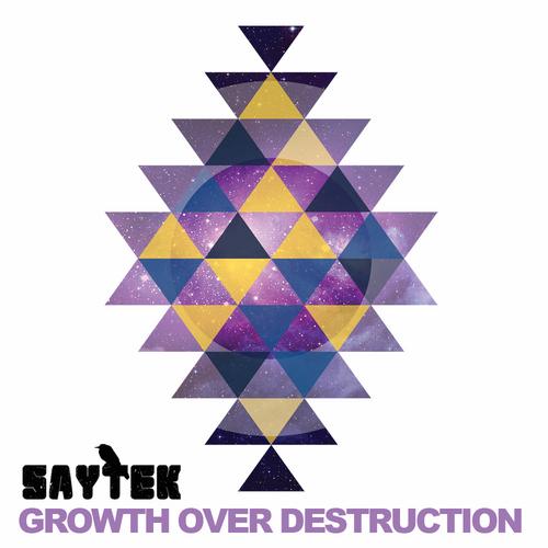 Saytek – Growth Over Destruction