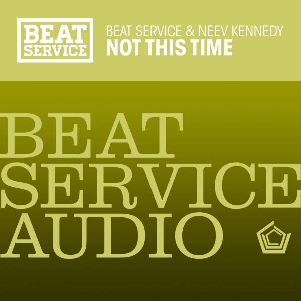 Beat Service & Neev Kennedy – Not This Time
