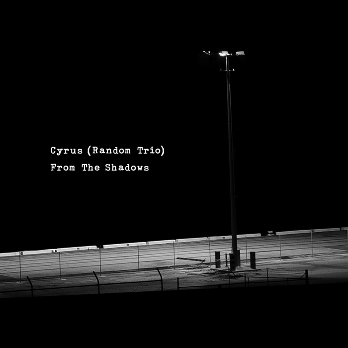 Cyrus – From The Shadows