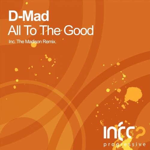 D-Mad – All To The Good