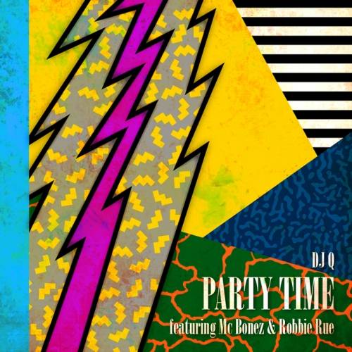 DJ Q Feat. MC Bonez & Robbie Rue – Party Time (Remixes)