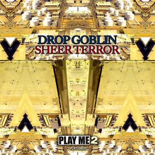 Drop Goblin – Sheer Terror