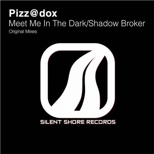Pizz@dox – Meet Me In The Dark / Shadow Broker