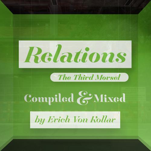 Relations The Third Morsel (Mixed By Erich Von Kollar)