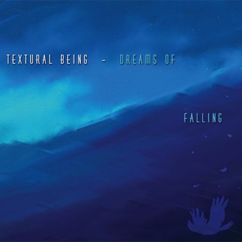 Textural Being – Dreams Of Falling