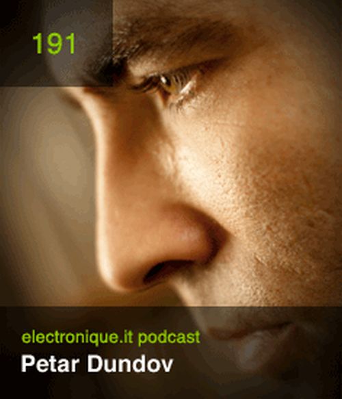 Petar Dundov – Electronique.it Podcast (E.P.191)