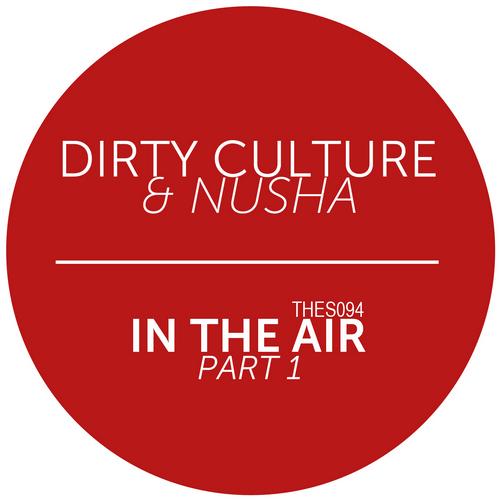 Dirty Culture & Nusha – In The Air (Part 1)