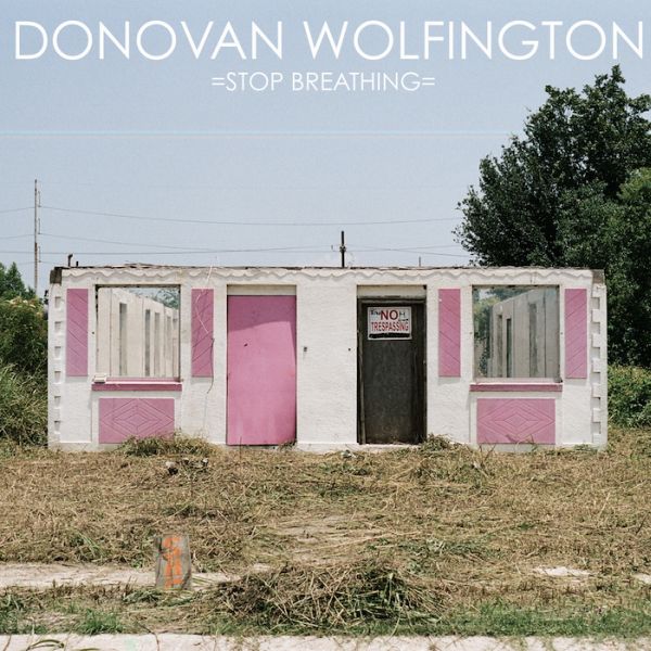 Donovan Wolfington – Stop Breathing