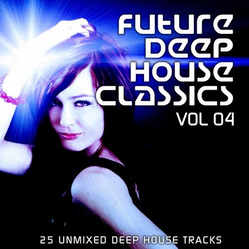 Future Deep House Classics Vol 4