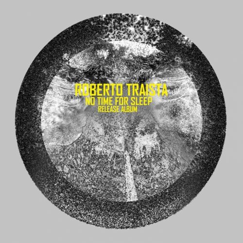 Roberto Traista – No Time For Sleep Album