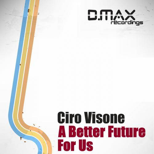 Ciro Visone – A Better Future For Us