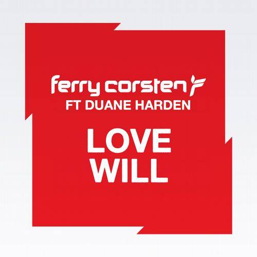 Ferry Corsten & Duane Harden – Love Will
