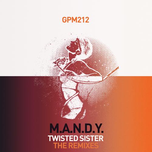 M.A.N.D.Y. – Twisted Sister (The Remixes)