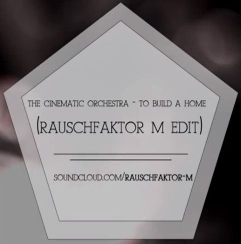 The Cinematic Orchestra – To Build A Home (Rauschfaktor M Edit)