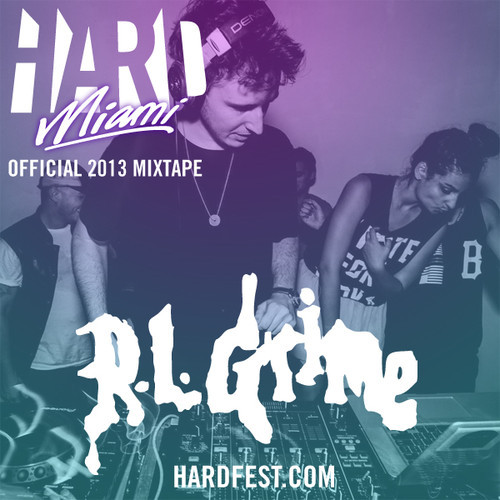 RL Grime – HARD Miami 2013 Official Mixtape RL Grime