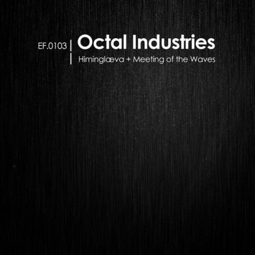 Octal Industries – Himinglæva + Meeting Of The Waves