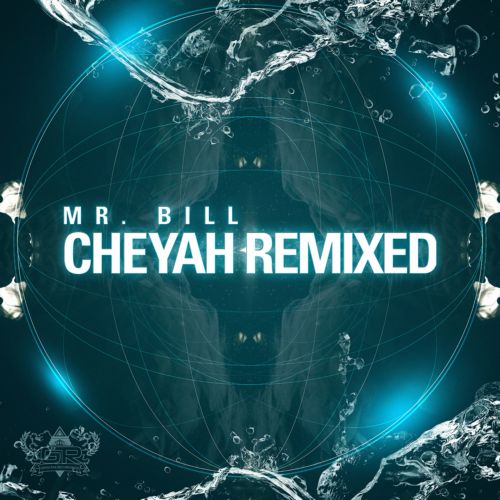 Mr. Bill – Cheyah Remixed