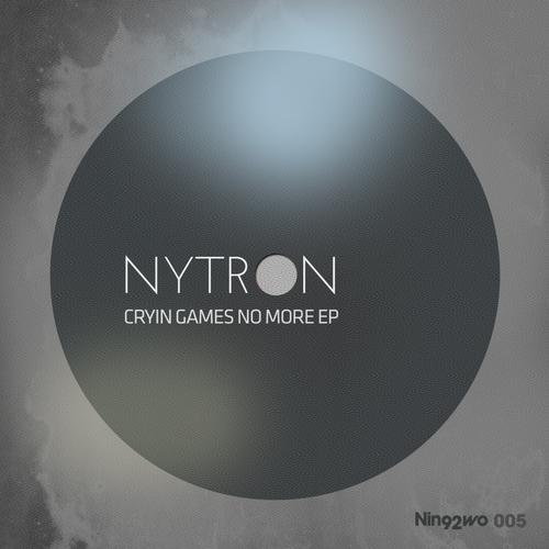 Nytron – Cryin Games No More EP