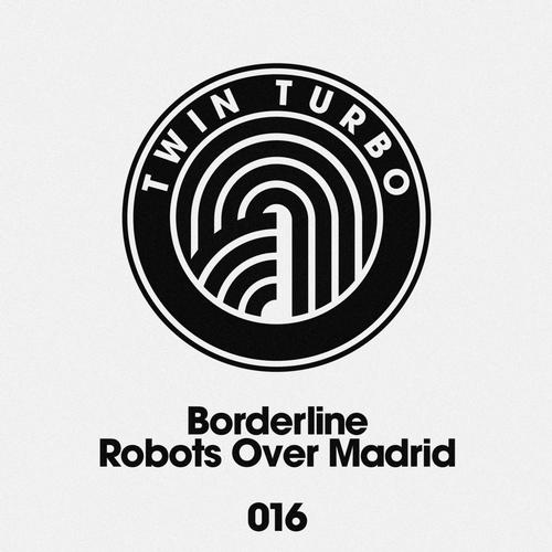 Borderline – Twin Turbo 016: Robots Over Madrid