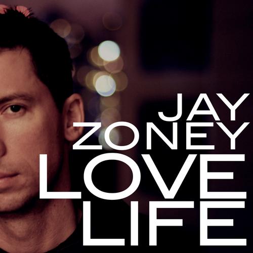 Jay Zoney – Love Life