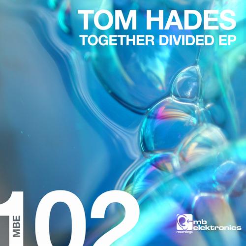 Tom Hades – Together Divided EP