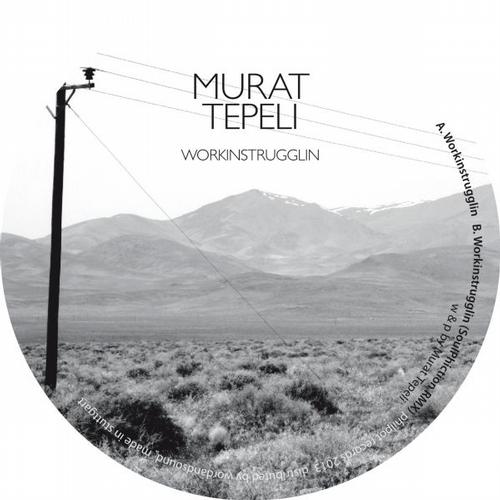 Murat Tepeli – Workinstrugglin