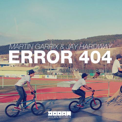 Martin Garrix & Jay Hardway – Error 404