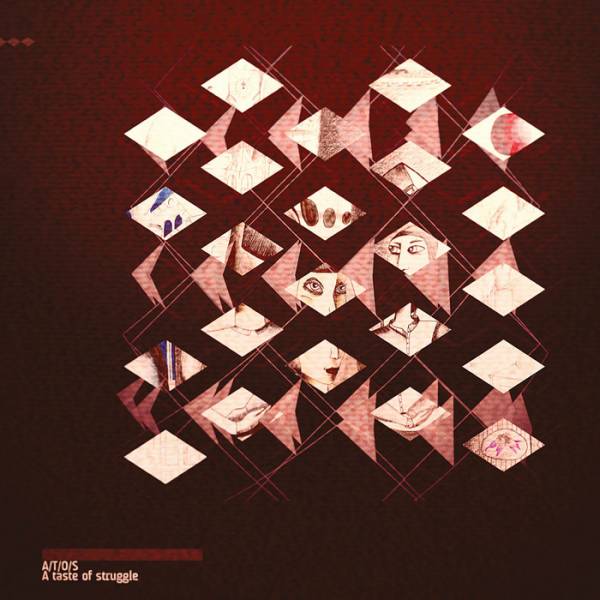 A/T/O/S – A Taste Of Struggle