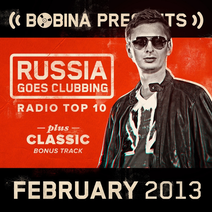 Bobina Presents: Russia Goes Clubbing Radio Top 10 (February 2013)