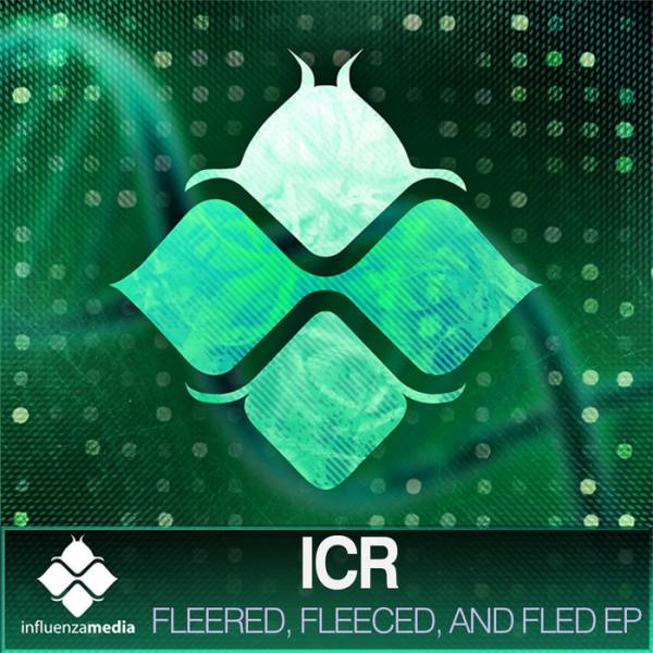 ICR – Fleered, Fleeced & Fled EP