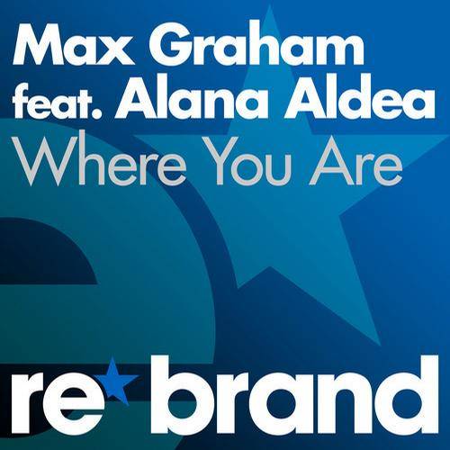 Max Graham feat. Alana Aldea – Where You Are