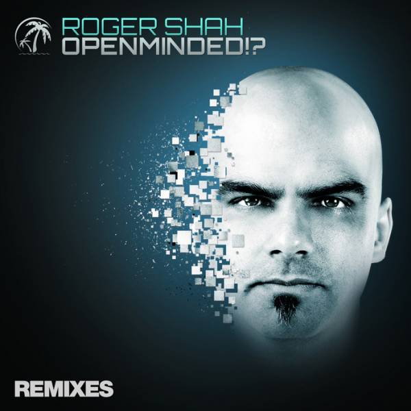 Roger Shah – Openminded!? (Remixes)