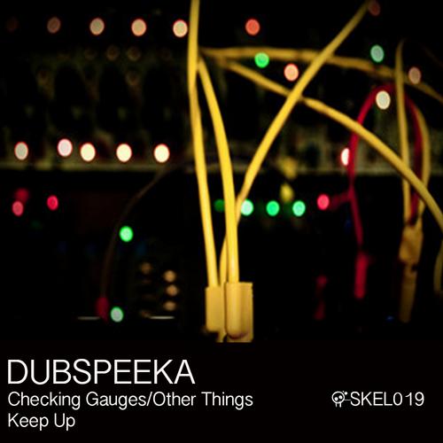 dubspeeka – Checking Gauges / Other Things / Keep Up