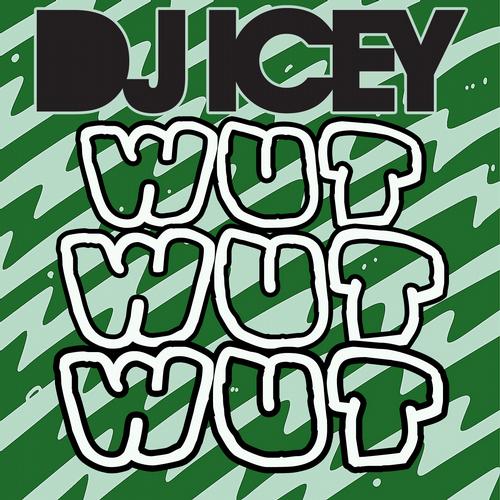 DJ Icey – Wut Wut Wut