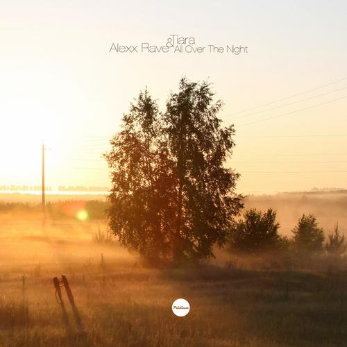 Tiara & Alexx Rave – All Over the Night