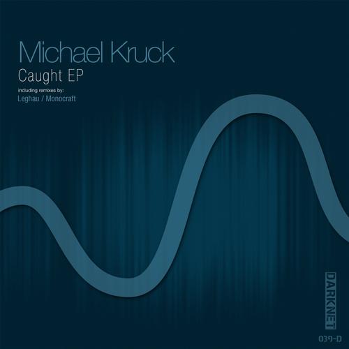 Michael Kruck – Caught Ep