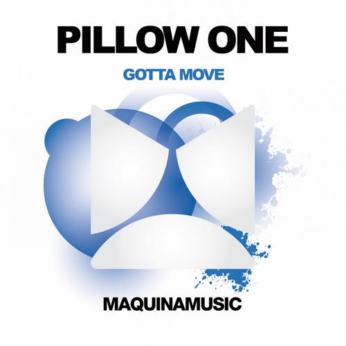 Pillow One – Gotta Move