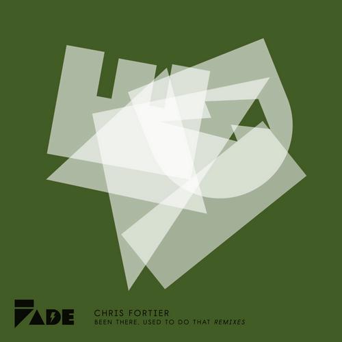 Chris Fortier – Been There, Used To Do That REMIXES