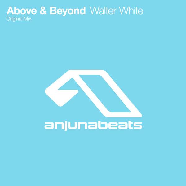 Above & Beyond – Walter White