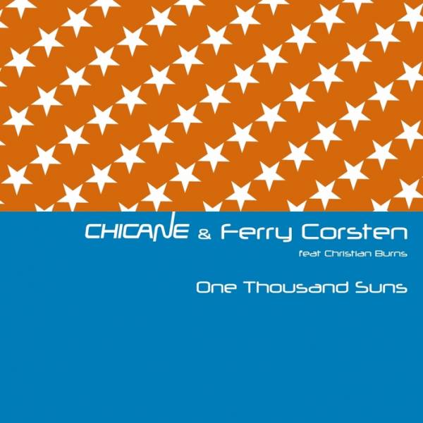 Chicane & Ferry Corsten feat. Christian Burns – One Thousand Suns