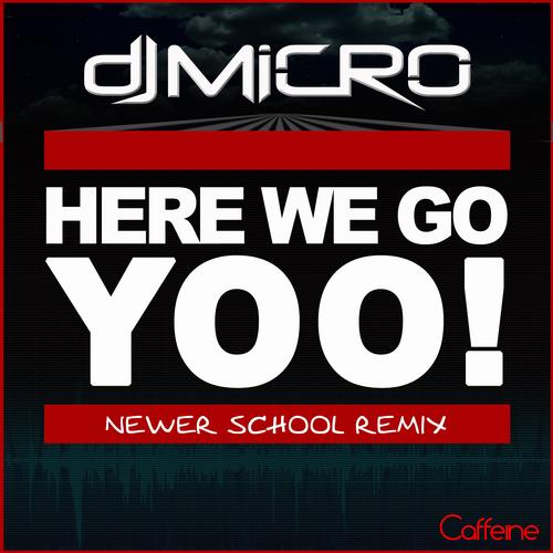 DJ Micro – Here We Go Yoo!