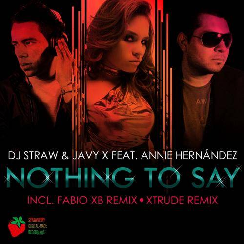 DJ Straw & Javy X feat. Annie Hernandez – Nothing To Say