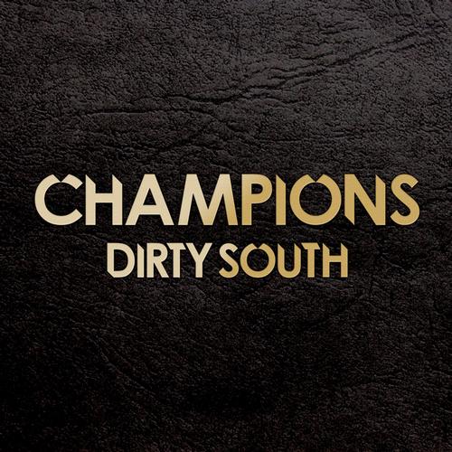 Dirty South – Champions