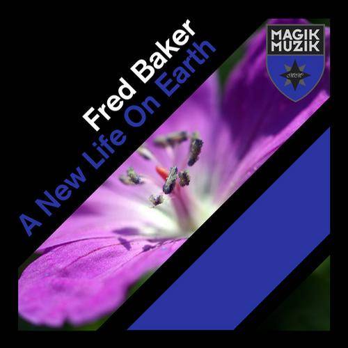 Fred Baker – A New Life On Earth