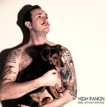 High Rankin – Rebel Without Applause EP