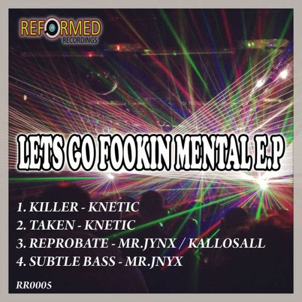 Knetic, Mr Jynx & Kallosall – Lets Go Fookin Mental