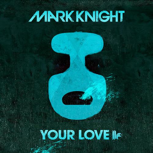 Mark Knight – Your Love